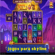 jogos para skyline